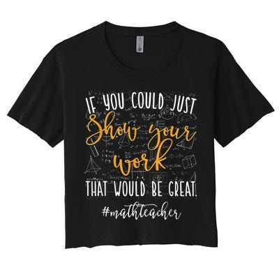 Math Teacher If You Could Just Show Your Work Crop Top