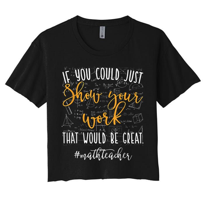 Math Teacher If You Could Just Show Your Work Crop Top