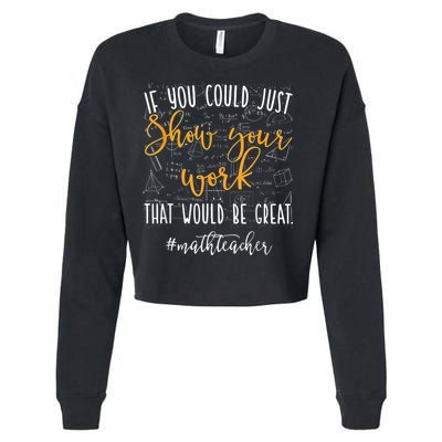 Math Teacher If You Could Just Show Your Work Cropped Pullover Crew