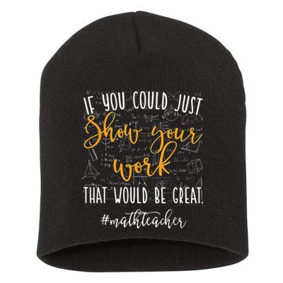 Math Teacher If You Could Just Show Your Work Short Acrylic Beanie