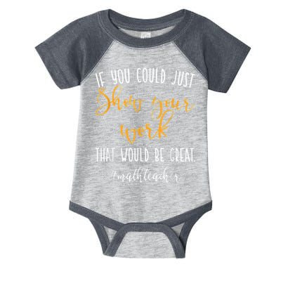 Math Teacher If You Could Just Show Your Work Infant Baby Jersey Bodysuit