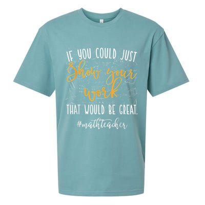 Math Teacher If You Could Just Show Your Work Sueded Cloud Jersey T-Shirt