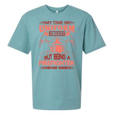 My Time In Uniform Is Over But Being A Firefighter Never Ends Sueded Cloud Jersey T-Shirt