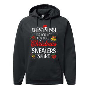 Matching This Is My ItS Too Hot For Ugly Christmas Sweaters Performance Fleece Hoodie