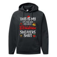 Matching This Is My ItS Too Hot For Ugly Christmas Sweaters Performance Fleece Hoodie