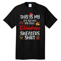 Matching This Is My ItS Too Hot For Ugly Christmas Sweaters Tall T-Shirt