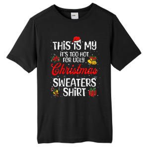 Matching This Is My ItS Too Hot For Ugly Christmas Sweaters Tall Fusion ChromaSoft Performance T-Shirt