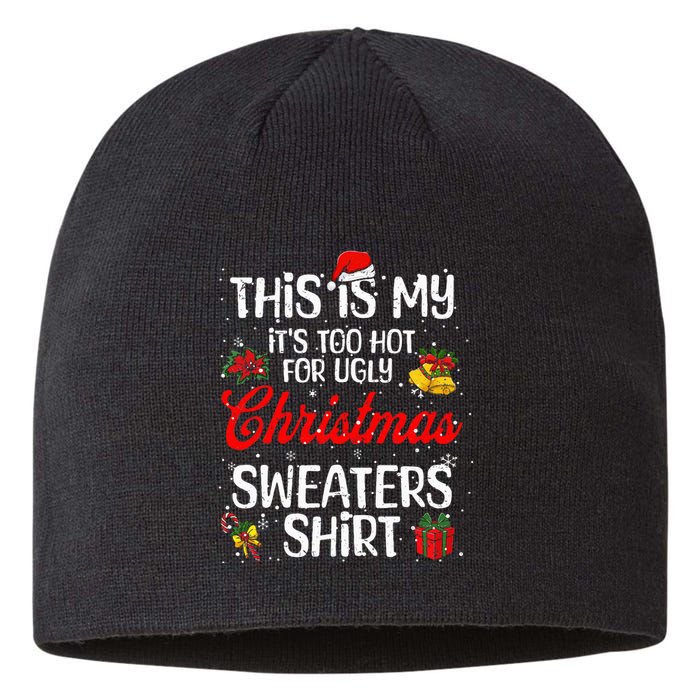 Matching This Is My ItS Too Hot For Ugly Christmas Sweaters Sustainable Beanie