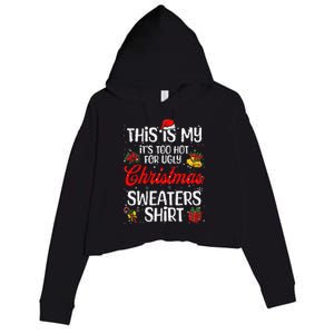 Matching This Is My ItS Too Hot For Ugly Christmas Sweaters Crop Fleece Hoodie