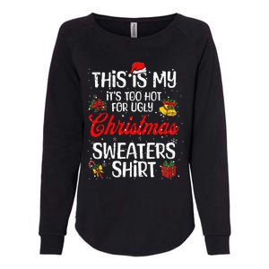 Matching This Is My ItS Too Hot For Ugly Christmas Sweaters Womens California Wash Sweatshirt