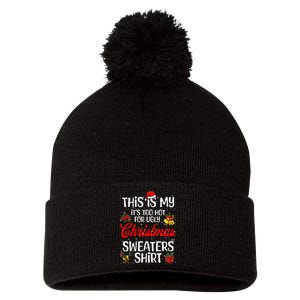 Matching This Is My ItS Too Hot For Ugly Christmas Sweaters Pom Pom 12in Knit Beanie