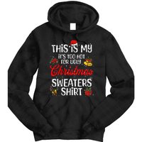 Matching This Is My ItS Too Hot For Ugly Christmas Sweaters Tie Dye Hoodie