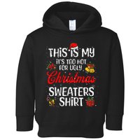 Matching This Is My ItS Too Hot For Ugly Christmas Sweaters Toddler Hoodie