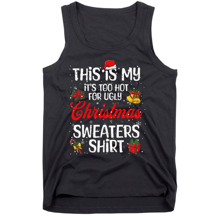 Matching This Is My ItS Too Hot For Ugly Christmas Sweaters Tank Top