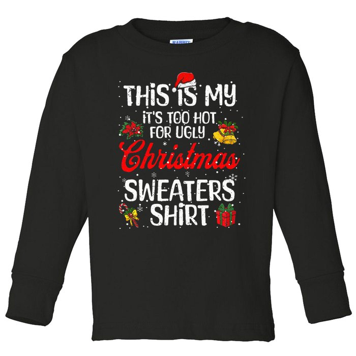 Matching This Is My ItS Too Hot For Ugly Christmas Sweaters Toddler Long Sleeve Shirt