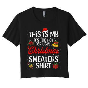 Matching This Is My ItS Too Hot For Ugly Christmas Sweaters Women's Crop Top Tee