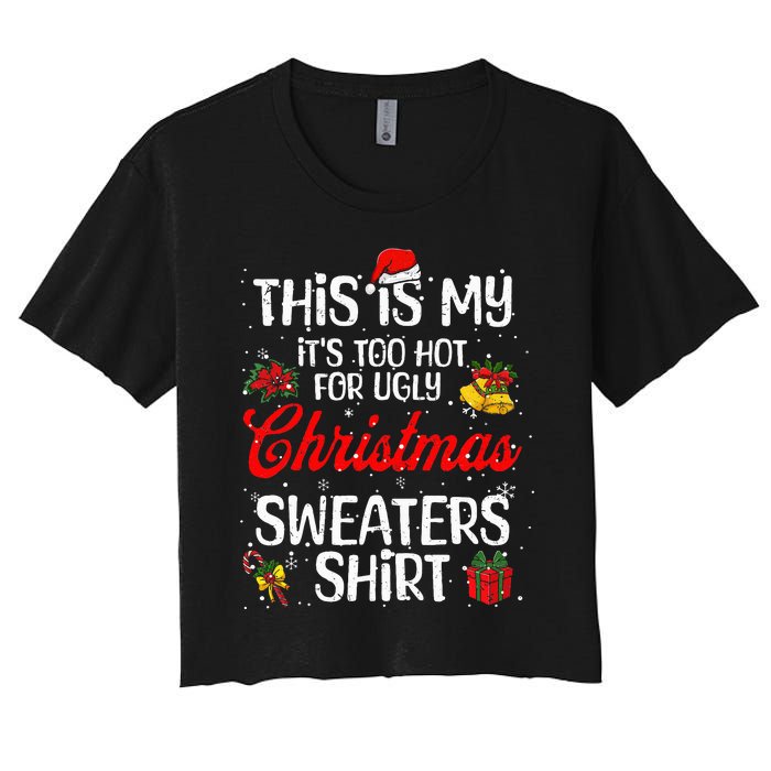 Matching This Is My ItS Too Hot For Ugly Christmas Sweaters Women's Crop Top Tee