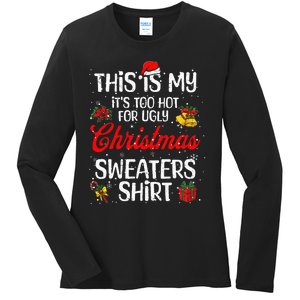 Matching This Is My ItS Too Hot For Ugly Christmas Sweaters Ladies Long Sleeve Shirt