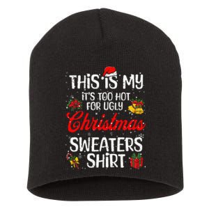 Matching This Is My ItS Too Hot For Ugly Christmas Sweaters Short Acrylic Beanie