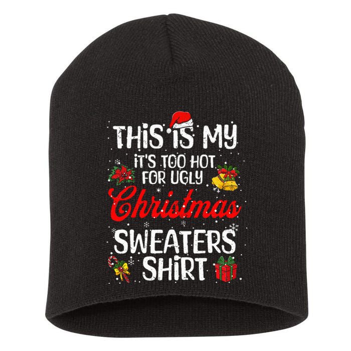 Matching This Is My ItS Too Hot For Ugly Christmas Sweaters Short Acrylic Beanie