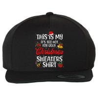 Matching This Is My ItS Too Hot For Ugly Christmas Sweaters Wool Snapback Cap