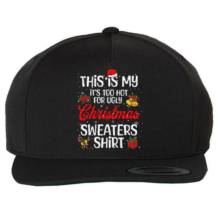 Matching This Is My ItS Too Hot For Ugly Christmas Sweaters Wool Snapback Cap