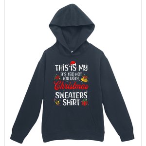 Matching This Is My ItS Too Hot For Ugly Christmas Sweaters Urban Pullover Hoodie