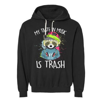 My Taste In Music Is Trash Hip Hop Hipster Raccoon Garment-Dyed Fleece Hoodie