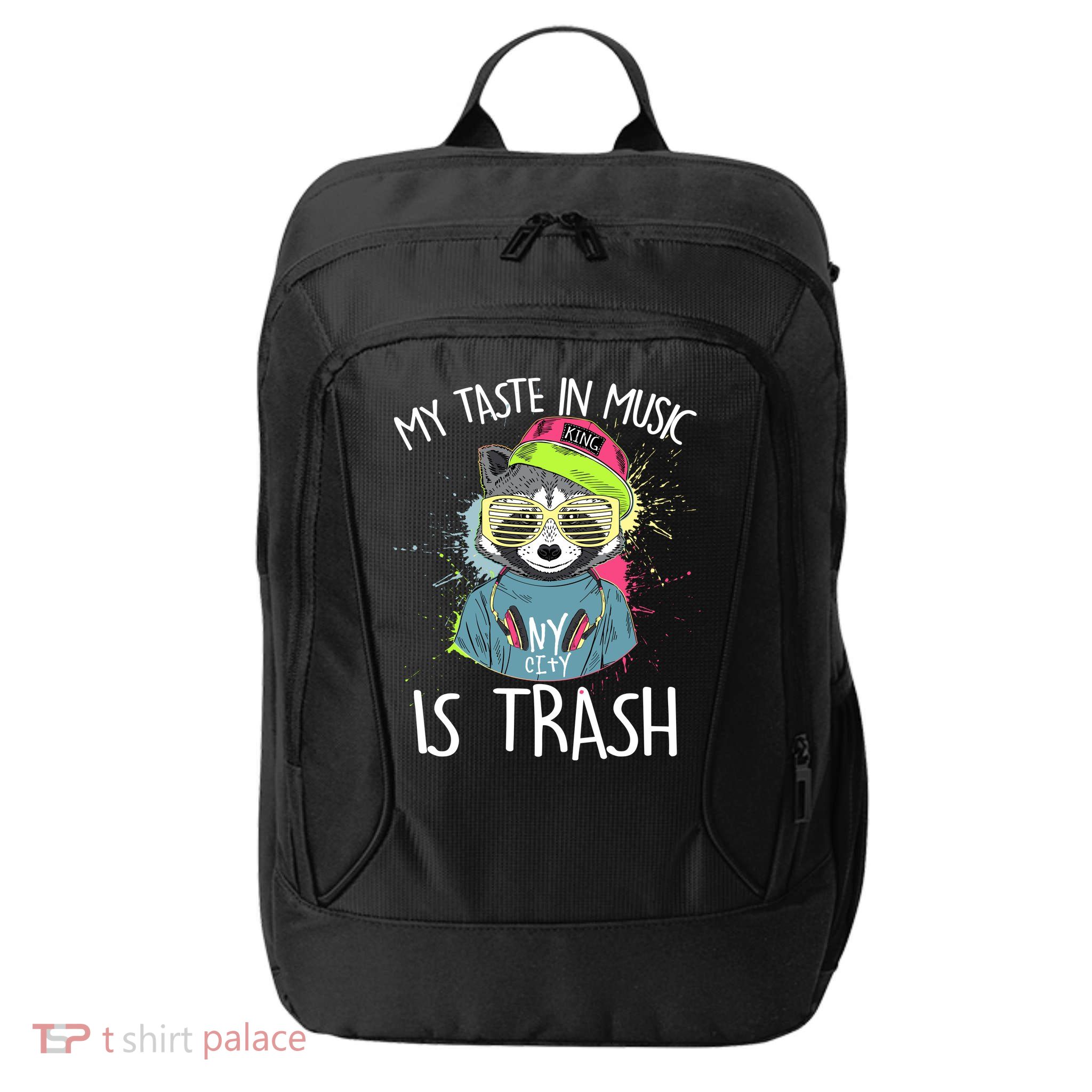 My Taste In Music Is Trash Hip Hop Hipster Raccoon City Backpack