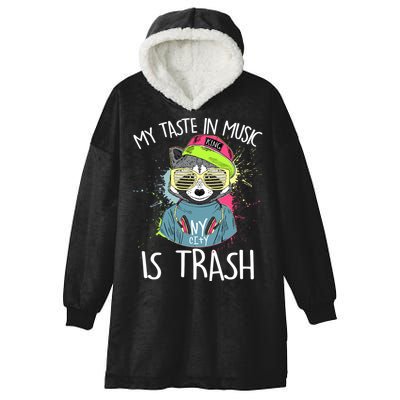 My Taste In Music Is Trash Hip Hop Hipster Raccoon Hooded Wearable Blanket