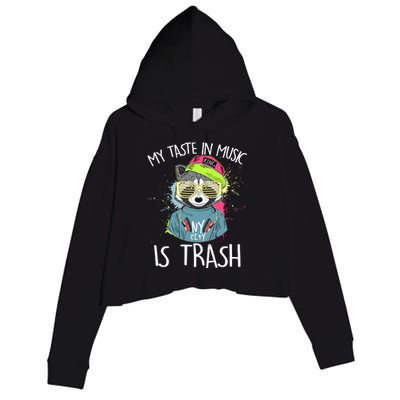 My Taste In Music Is Trash Hip Hop Hipster Raccoon Crop Fleece Hoodie