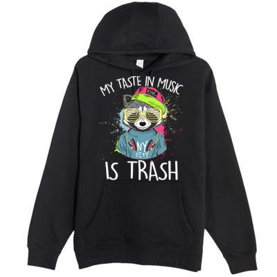 My Taste In Music Is Trash Hip Hop Hipster Raccoon Premium Pullover Hoodie