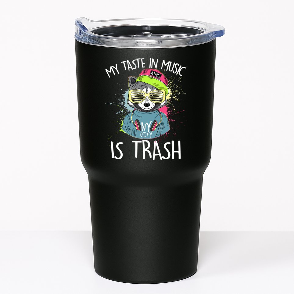 My Taste In Music Is Trash Hip Hop Hipster Raccoon Tumbler