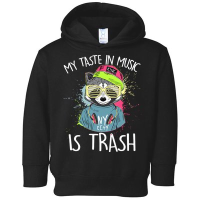 My Taste In Music Is Trash Hip Hop Hipster Raccoon Toddler Hoodie