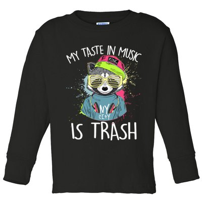 My Taste In Music Is Trash Hip Hop Hipster Raccoon Toddler Long Sleeve Shirt