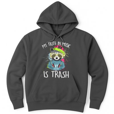 My Taste In Music Is Trash Hip Hop Hipster Raccoon Hoodie