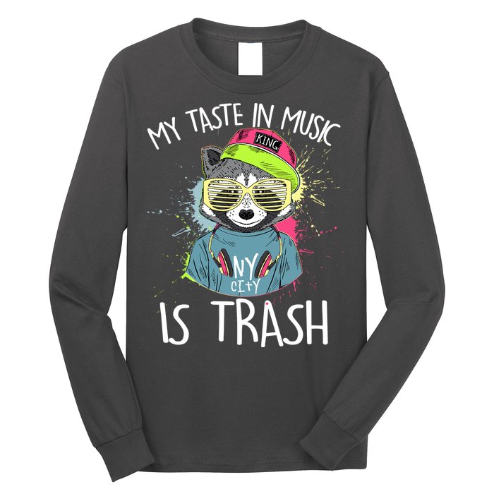 My Taste In Music Is Trash Hip Hop Hipster Raccoon Long Sleeve Shirt