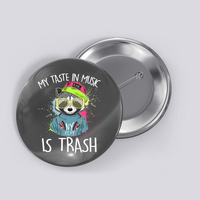 My Taste In Music Is Trash Hip Hop Hipster Raccoon Button