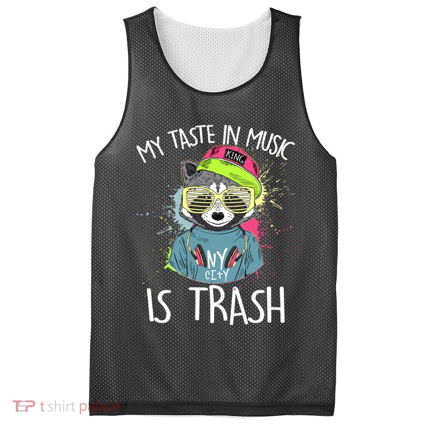 My Taste In Music Is Trash Hip Hop Hipster Raccoon Mesh Reversible Basketball Jersey Tank