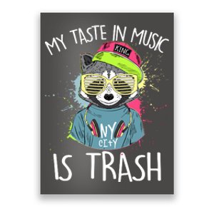 My Taste In Music Is Trash Hip Hop Hipster Raccoon Poster