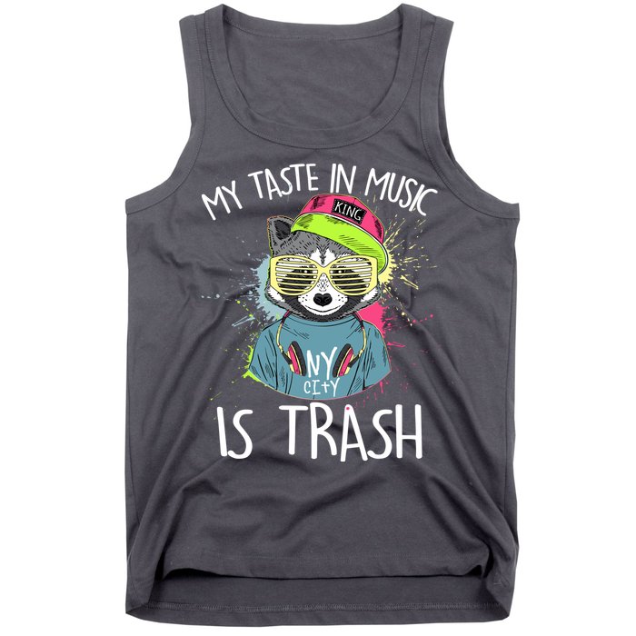 My Taste In Music Is Trash Hip Hop Hipster Raccoon Tank Top