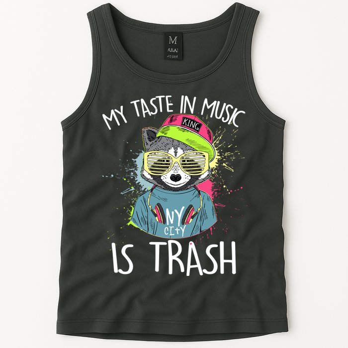 My Taste In Music Is Trash Hip Hop Hipster Raccoon Tank Top