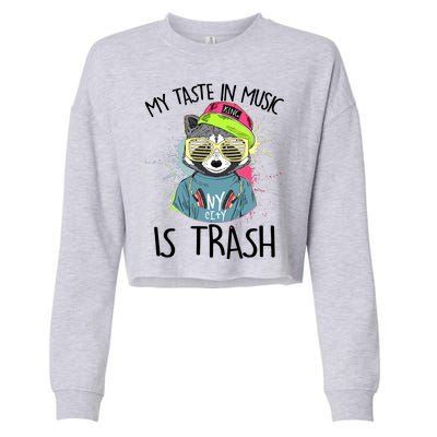 My Taste In Music Is Trash Hip Hop Hipster Raccoon Cropped Pullover Crew