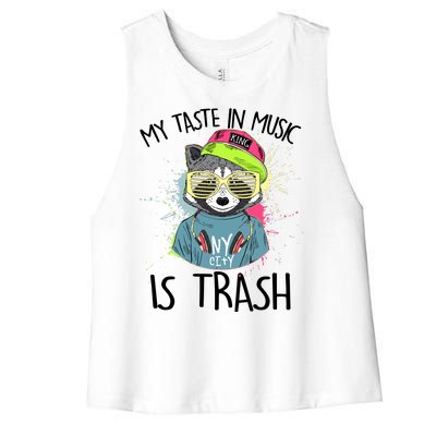 My Taste In Music Is Trash Hip Hop Hipster Raccoon Women's Racerback Cropped Tank