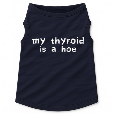 My Thyroid Is A Hoe Sarcastic Graves Disease Doggie Tank