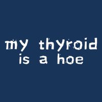 My Thyroid Is A Hoe Sarcastic Graves Disease Cooling Performance Crew T-Shirt