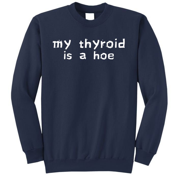 My Thyroid Is A Hoe Sarcastic Graves Disease Sweatshirt