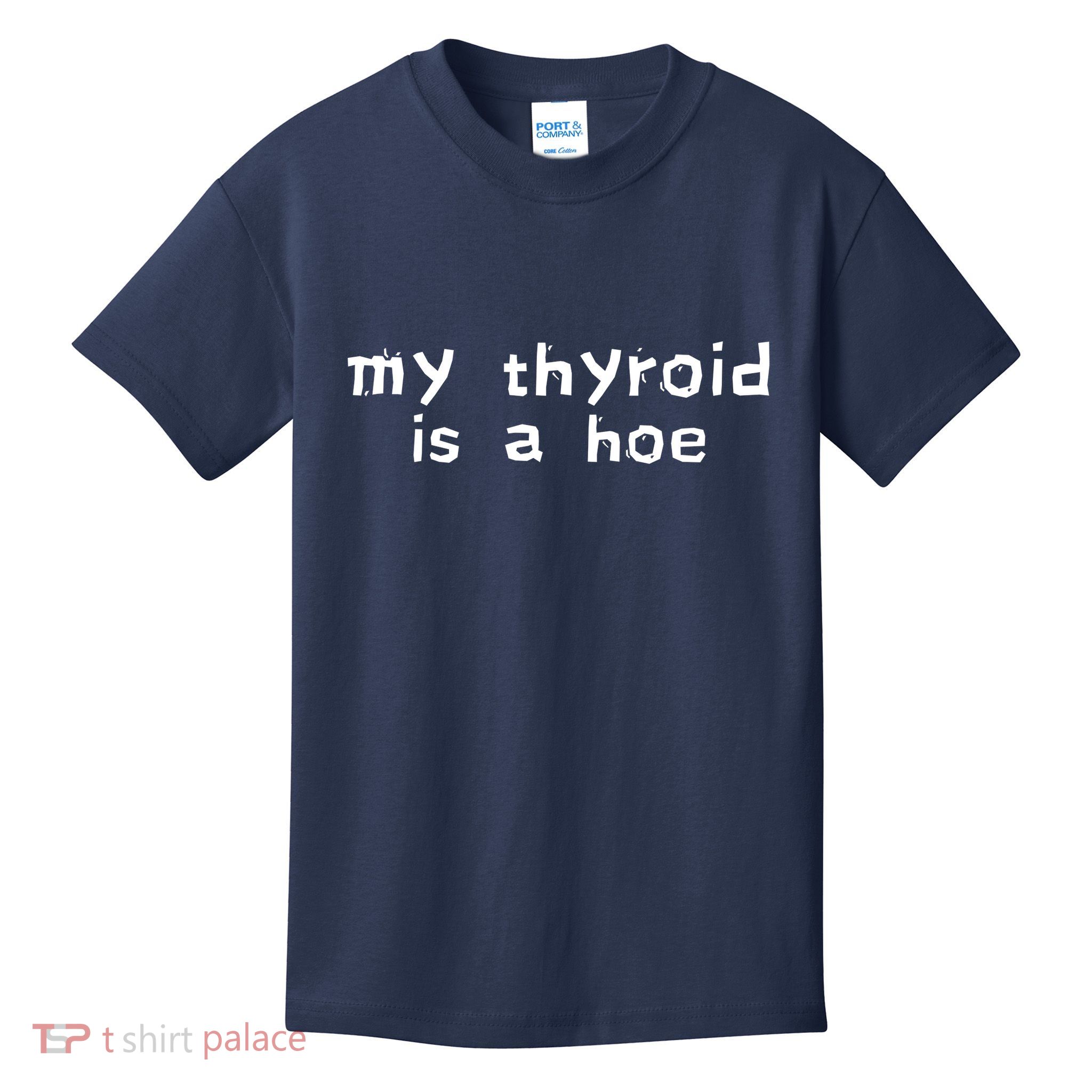 My Thyroid Is A Hoe Sarcastic Graves Disease Kids T-Shirt