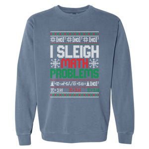 Math Teacher I Sleigh Math Problems Christmas Ugly Gift Garment-Dyed Sweatshirt