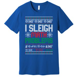 Math Teacher I Sleigh Math Problems Christmas Ugly Gift Premium T-Shirt